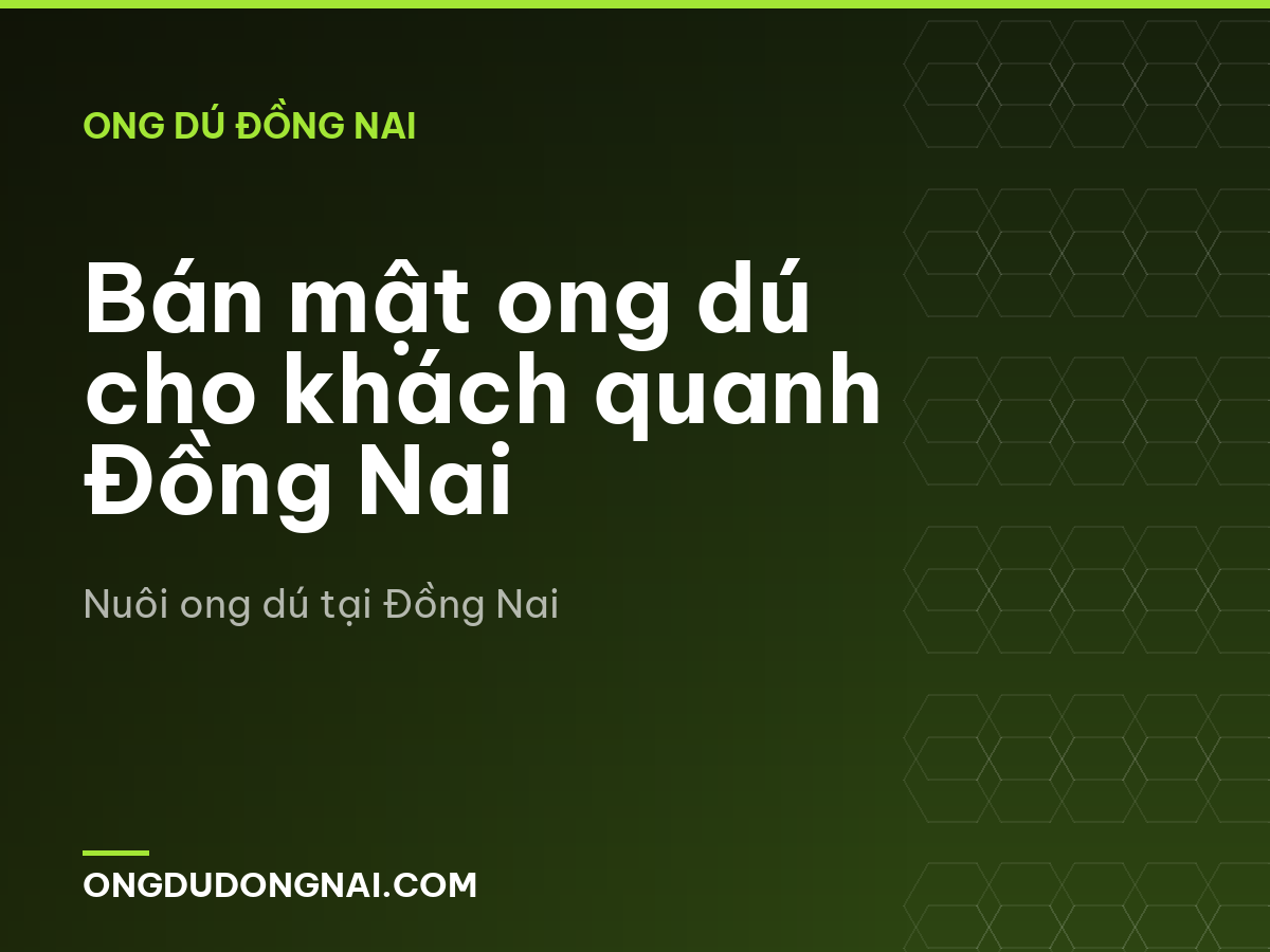 Bán mật ong dú cho khách quanh Đồng Nai
